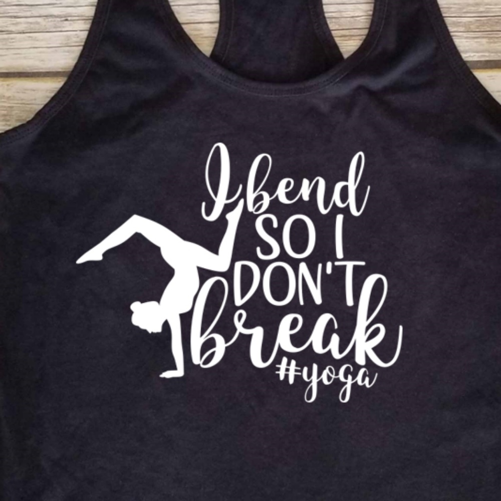 Yoga - I bend so I Don't Break - black tank top
